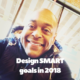 Design SMART goals for 2018